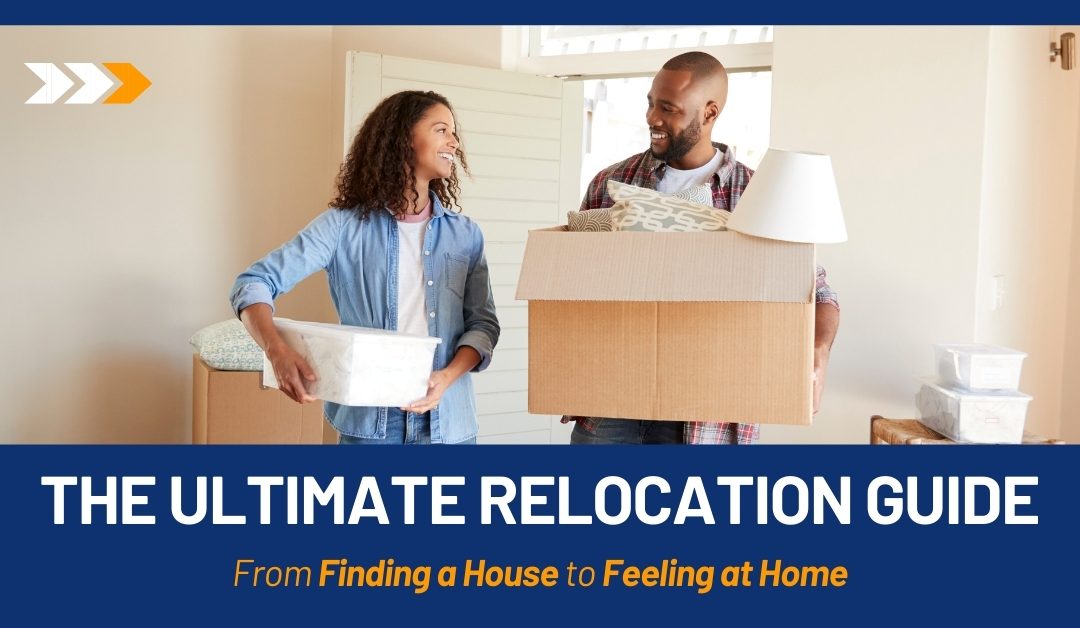 The Ultimate Relocation Guide: From Finding a House to Feeling at Home